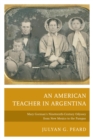 American Teacher in Argentina : Mary Gorman's Nineteenth-Century Odyssey from New Mexico to the Pampas - eBook