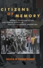 Citizens of Memory : Affect, Representation, and Human Rights in Postdictatorship Argentina - Book