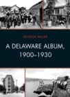 Delaware Album, 1900-1930 - eBook