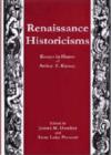 Renaissance Historicisms : Essays in Honor of Arthur F. Kinney - Book