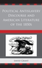 Political Anti-Slavery Discourse and American Literature of the 1850s - Book
