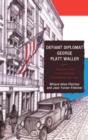 Defiant Diplomat : George Platt Waller: American Consul in Nazi-Occupied Luxembourg, 1939–1941 - Book
