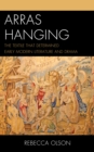 Arras Hanging : The Textile That Determined Early Modern Literature and Drama - Book