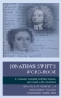 Jonathan Swift's Word-Book : A Vocabulary Compiled for Esther Johnson and Copied in Her Own Hand - Book