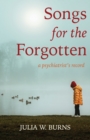 Songs for the Forgotten : a psychiatrist's record - eBook