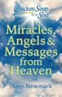 Chicken Soup for the Soul: Miracles, Angels & Messages from Heaven - Book