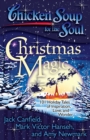 Chicken Soup for the Soul: Christmas Magic : 101 Holiday Tales of Inspiration, Love, and Wonder - eBook