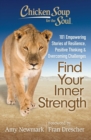 Chicken Soup for the Soul: Find Your Inner Strength : 101 Empowering Stories of Resilience, Positive Thinking, and Overcoming Challenges - eBook
