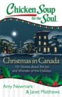 Chicken Soup for the Soul: Christmas in Canada : 101 Stories about the Joy and Wonder of the Holidays - eBook