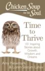 Chicken Soup for the Soul: Time to Thrive : 101 Inspiring Stories about Growth, Wisdom, and Dreams - eBook