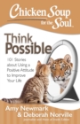 Chicken Soup for the Soul: Think Possible : 101 Stories about Using a Positive Attitude to Improve Your Life - eBook