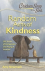 Chicken Soup for the Soul: Random Acts of Kindness : 101 Stories of Compassion and Paying It Forward - eBook