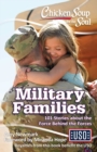 Chicken Soup for the Soul: Military Families : 101 Stories about the Force Behind the Forces - eBook