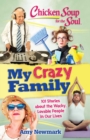 Chicken Soup for the Soul: My Crazy Family : 101 Stories about the Wacky, Lovable People in Our Lives - eBook