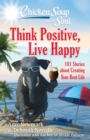 Chicken Soup for the Soul: Think Positive, Live Happy : 101 Stories about Creating Your Best Life - eBook