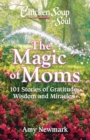 Chicken Soup for the Soul: The Magic of Moms : 101 Stories of Gratitude, Wisdom and Miracles - eBook