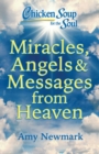 Chicken Soup for the Soul: Miracles, Angels & Messages from Heaven - eBook