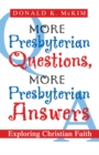 More Presbyterian Questions, More Presbyterian Answers : Exploring Christian Faith - eBook