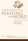 Feasting on the Word: Year B, Volume 1 : Advent through Transfiguration - eBook