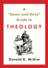 A Down and Dirty Guide to Theology - eBook