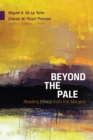 Beyond the Pale : Reading Ethics from the Margins - eBook