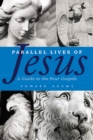 Parallel Lives of Jesus : A Guide to the Four Gospels - eBook