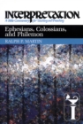 Ephesians, Colossians, and Philemon : Interpretation: A Bible Commentary for Teaching and Preaching - eBook