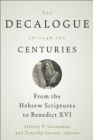 The Decalogue through the Centuries : From the Hebrew Scriptures to Benedict XVI - eBook