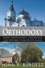 Encounters with Orthodoxy : How Protestant Churches Can Reform Themselves Again - eBook