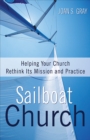 Sailboat Church : Helping Your Church Rethink Its Mission and Practice - eBook