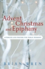 Advent, Christmas, and Epiphany : Liturgies and Prayers for Public Worship - eBook