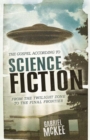 The Gospel according to Science Fiction : From the Twilight Zone to the Final Frontier - eBook