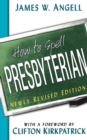 How to Spell Presbyterian, Newly Revised Edition - eBook