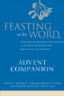 Feasting on the Word Advent Companion : A Thematic Resource for Preaching and Worship - eBook
