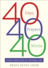 40 Days, 40 Prayers, 40 Words : Lenten Reflections for Everyday Life - eBook