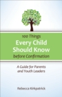 100 Things Every Child Should Know Before Confirmation : A Guide for Parents and Youth Leaders - eBook