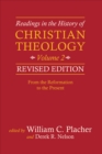 Readings in the History of Christian Theology, Volume 2, Revised Edition : From the Reformation to the Present - eBook