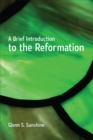 A Brief Introduction to the Reformation - eBook