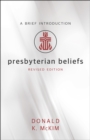 Presbyterian Beliefs, Revised Edition : A Brief Introduction - eBook