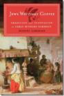 Jews Welcome Coffee - Tradition and Innovation in Early Modern Germany - Book