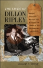 The Lives of Dillon Ripley - Natural Scientist, Wartime Spy, and Pioneering Leader of the Smithsonian Institution - Book