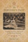 The Parvenu's Plot : Gender, Culture, and Class in the Age of Realism - Book