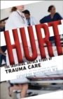 Hurt : The Inspiring, Untold Story of Trauma Care - Book
