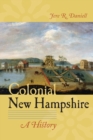 Colonial New Hampshire : A History - Book