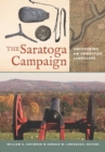 The Saratoga Campaign - Uncovering an Embattled Landscape - Book