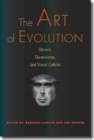 The Art of Evolution : Darwin, Darwinisms, and Visual Culture - Book