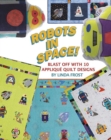Robots in Space! : Blast off with 10 Applique Quilt Designs - Book