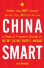 China Smart : What You Don't Know, What You Need to Know- A Past & Present Guide to History, Culture, Society, Language - eBook