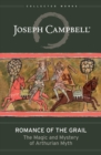 Romance of the Grail : The Magic and Mystery of Arthurian Myth - eBook