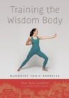Training the Wisdom Body : Buddhist Yogic Exercise - Book